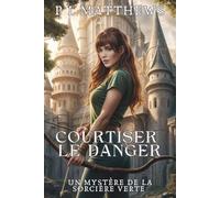 Courtiser le Danger: Un Mystère de la Sorcière Verte