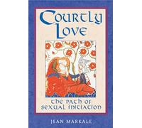 Courtly Love: The Path of Sexual Initiation