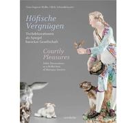 Courtly Pleasures Table Decorations As A Reflection Of Baroque Society