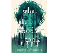 Courtney Gould What the Woods Took (Relié)