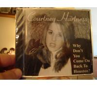 Courtney Hartness - Why Don't You Come On Back To Houston? (UK Import)