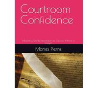 Courtroom Confidence: Mastering Self-Representation for Success Without a Lawyer