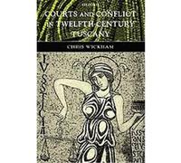 Courts and Conflict in Twelfth-Century Tuscany Chris Wickham (Auteur)