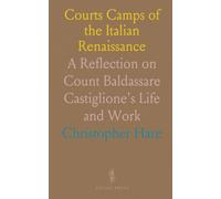 Courts Camps of the Italian Renaissance: A Reflection on Count Baldassare Castiglione's Life and Work