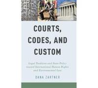 Courts Codes and Custom by Zartner Dana Assistant Professor of International Relations Assistant Professor of International Relations University of San Fr Zartner Dana Assistant Professor of Internati