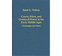 Courts, Elites, and Gendered Power in the Early Middle Ages, Variorum Collected Studies Series Janet L. Nelson (Auteur)