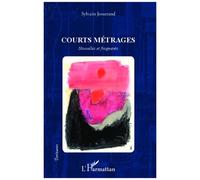 Courts métrages Nouvelles et fragments - Sylvain Josserand - L'harmattan - broché - Roman