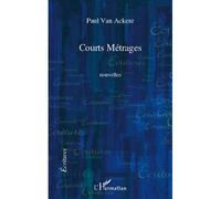 Courts Métrages Nouvelles - Paul Van Ackere - L'harmattan - broché - Roman