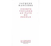 Courts Voyages au pays du peuple - Jacques Rancière - Seuil - Livre