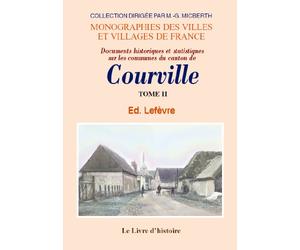Courville (documents historiques et statistiques sur les communes du canton de). tome ii