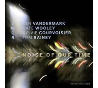 Courvoisier,Sylvie / Vandermark,Ken / Wooley,Nate - Noise of Our Time [New CD]