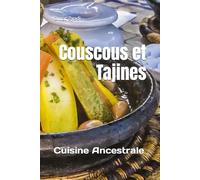 Couscous et Tajines: Cuisine Ancestrale
