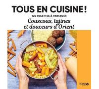 Couscous, tajines et douceurs d'Orient - 120 recettes à partager - Collectif - Solar - broché - Guide