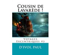 Cousin de Lavarède !: Voyages Excentriques #3