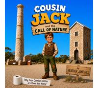 Cousin Jack and the Call of Nature: Why four Cornish pasties are three too many!
