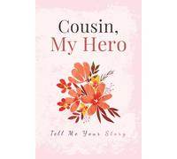 Cousin, My Hero: Tell Me Your Story: A Guided Family Journal and Keepsake