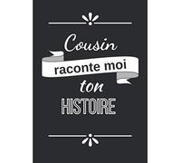 Cousin raconte moi ton histoire: Journal de mémoire à compléter par votre cousin - Plus de 60 questions - Connaitre son histoire - Idée de cadeau originale pour noël, fête, anniversaire.