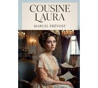 Cousine Laura: Les moeurs du théâtre et les tourments amoureux dans un roman de Marcel Prévost.