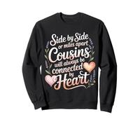 Cousins Close At Heart Near Or Far - Sweatshirt