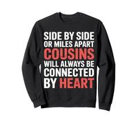 Cousins Close at Heart Near Or Far - Sweatshirt