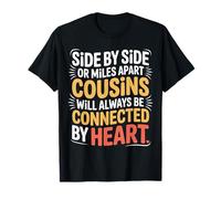 Cousins Close at Heart Near Or Far - T-Shirt