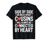 Cousins Close at Heart Near Or Far - T-Shirt