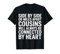 Cousins Close at Heart Near Or Far - T-Shirt