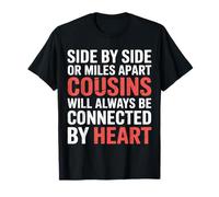 Cousins Close at Heart Near Or Far - T-Shirt
