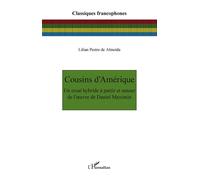 Cousins d'Amérique Un essai hybride à partir et autour de l'oeuvre de Daniel Maximin - Lilian Pestre De Almeida - L'harmattan - broché - Essai