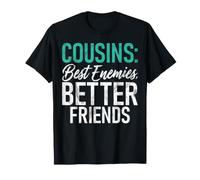Cousins : Meilleurs Ennemis, Meilleurs Amis, Cousins T-Shirt