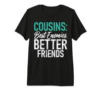 Cousins : Meilleurs Ennemis, Meilleurs Amis, Cousins T-Shirt Haut de Gamme