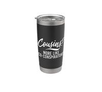 Cousins? Plus comme Co-conspirateurs Cousin Gobelet isotherme en acier inoxydable double paroi
