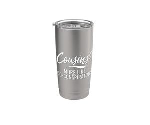 Cousins? Plus comme Co-conspirateurs Cousin Gobelet isotherme en acier inoxydable double paroi