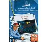 Les Carnets De Bord Du Commandant Cousteau - Les Racines De La Mer