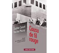 Cousu De Fil Rouge - Voyage Des Intellectuels Français En Union Soviétique - 150 Documents Inédits Des Archives Russes