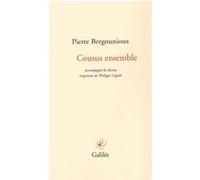 Cousus ensemble Pierre Bergounioux (Auteur), Philippe Cognée (Illustration)