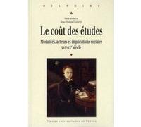Le Coût Des Études - Modalités, Acteurs Et Implications Sociales Xvie-Xxe Siècle