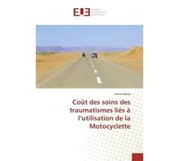 Coût des soins des traumatismes liés à l'utilisation de la Motocyclette - Anicet Bessa - Universitaires Europeennes - broché - Essai
