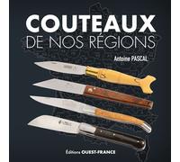 Couteaux de nos régions - Antoine Pascal - Ouest France - broché - Beau livre