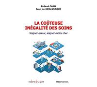 Couteuse inegalite des soins - Soigner Mieux, Soigner Moins Cher (la)