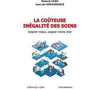 Couteuse inegalite des soins - soigner mieux, soigner moins cher (la) KERVASDOUE (DE)/CASH (Auteur)