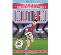 Coutinho Ultimate Football Heroes the No. 1 football series by Matt & Tom Oldfield Tom Oldfield, Matt Oldfield (Auteur)