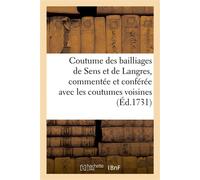 Coutume des bailliages de Sens et de Langres, commentée et conférée avec les coutumes voisines Et spécialement avec celle de Chaumont en Bassigny - Juste de Laistre - Hachette Bnf - broché - Livre