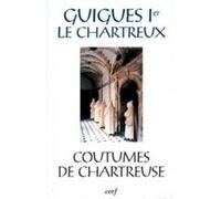 Coutûmes de chartreuse GUIGUES 1ER CHARTREU (Auteur)
