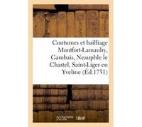 Coutumes du comté et bailliage de Montfort-Lamaulry, Gambais, Neauphle le Chastel Claude Thourette (Auteur)