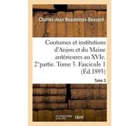 Coutumes Et Institutions De L'anjou Et Du Maine Antérieures Au Xviºsiècle