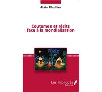 Coutumes et récits face à la mondialisation - Alain Thuillier - Les Impliqués - broché - Essai