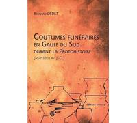 Coutumes funéraires en Gaule du Sud durant la Protohistoire