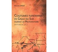 Coutumes funéraires en Gaule du Sud durant la Protohistoire - Bernard Dedet - Errance - broché - Etude