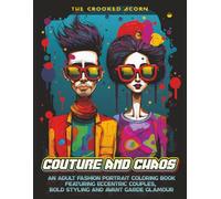 Couture and Chaos Volume 2: An Adult Fashion Portrait Coloring Book Featuring Eccentric Couples, Bold Styling, and Avant Garde Glamour